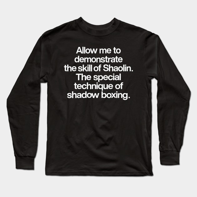 Allow Me To Demonstrate The Skills Of Shaolin Long Sleeve T-Shirt by DankFutura